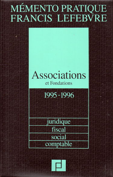 Associations et fondations: Juridique, fiscal, social, comptable, édition 1995-1996
