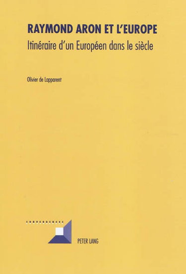 Couverture de Raymond Aron et l'Europe : itinéraire d'un Européen dans le siècle