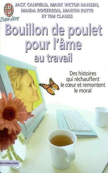 Bouillon de poulet pour l'âme au travail : des histoires de courage, de compassion et de créativité