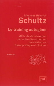 Le training autogène : méthode de relaxation par autodécontraction concentrative : essai pratique et clinique