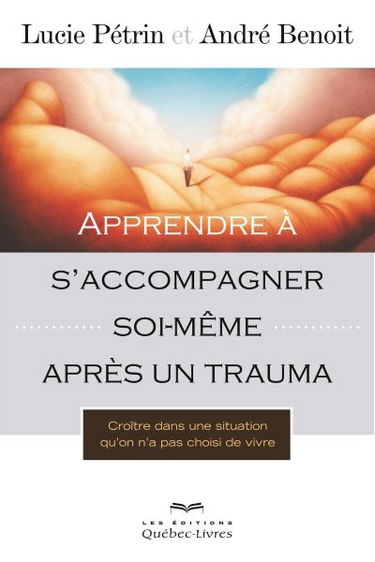 Apprendre à s'accompagner soi-même après un trauma : croître dans une situation qu'on n'a pas choisi de vivre