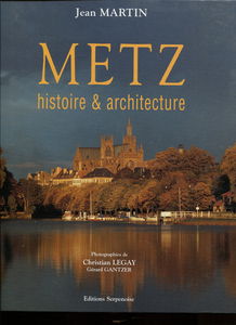 Metz. Histoire et architecture