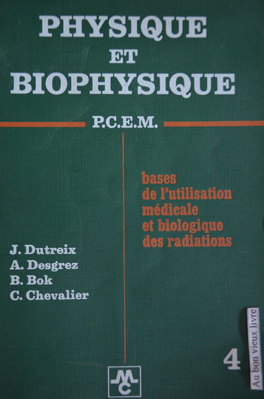 Physique et biophysique Pcem Tome 4 Bases de l utilisation medicale et biologique des radiations