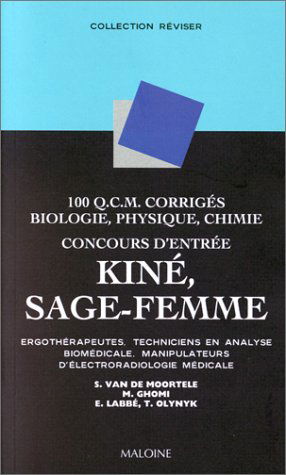 100 QCM de biologie, physique, chimie : concours d'entrée en écoles de kinésithérapie, sage-femme et ergothérapie