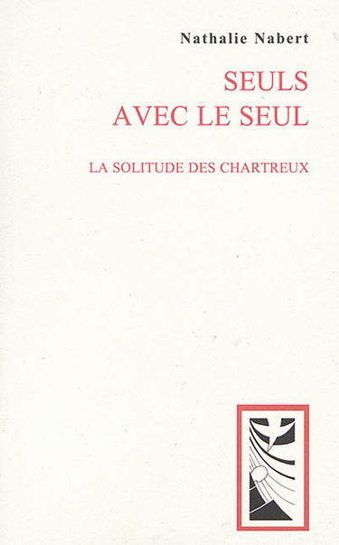 Seuls avec le seul : la solitude des chartreux