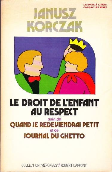 Le droit de l'enfant au respect. Quand je redeviendrai petit. Journal du ghetto