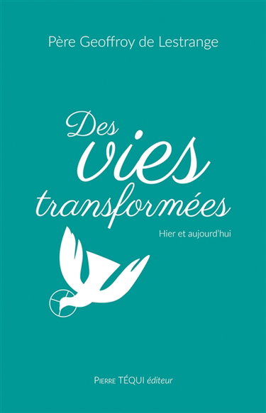 Des vies transformées : hier et aujourd'hui