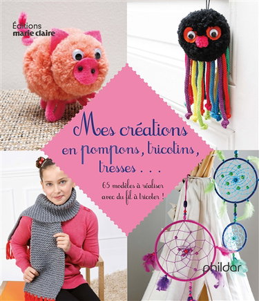 Couverture de Mes créations en pompons, tricotins, tresses... : 65 modèles à réaliser avec du fil à tricoter ! par Collectif