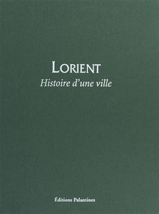 Lorient, histoire d'une ville