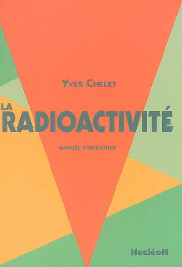 La radioactivité : manuel d'initiation