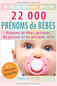 Guide de Prénoms: Plus de 22 000 Prénoms de Bébés (Prénoms de filles, prénoms de garçons et les prénoms 2020)
