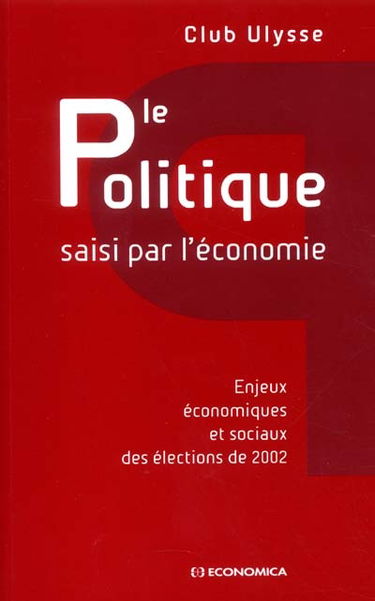 Le politique saisi par l'économie : enjeux économiques et sociaux des élections de 2002