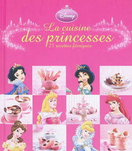 La cuisine des princesses : 25 recettes féeriques