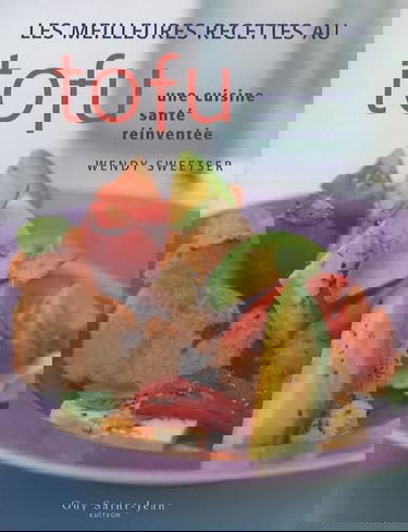 Les meilleures recettes au tofu: Une cuisine santé réinventée