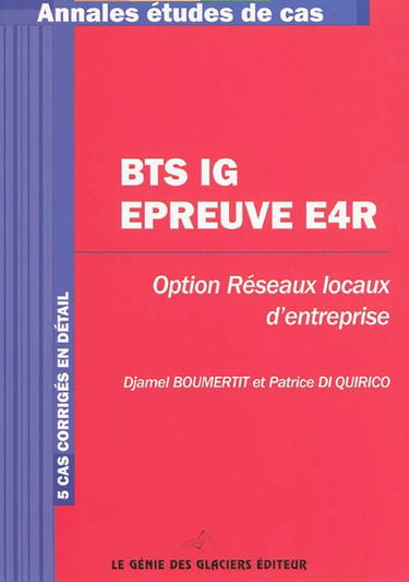 BTS IG épreuve E4R, option réseaux locaux d'entreprise : 5 cas corrigés en détail