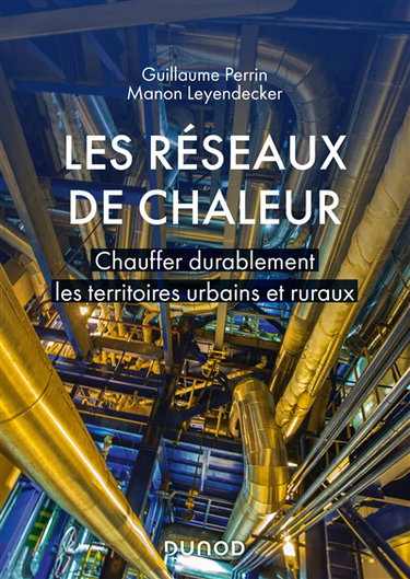 Couverture de Les réseaux de chaleur : chauffer durablement les territoires urbains et ruraux