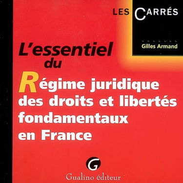 L'essentiel du régime juridique des droits et libertés fondamentaux en France