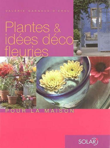 Plantes & idées déco fleuries pour la maison