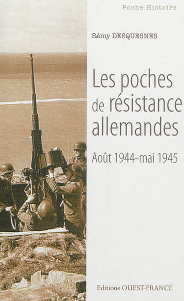 Les poches de résistance allemandes sur le littoral français : août 1944-mai 1945