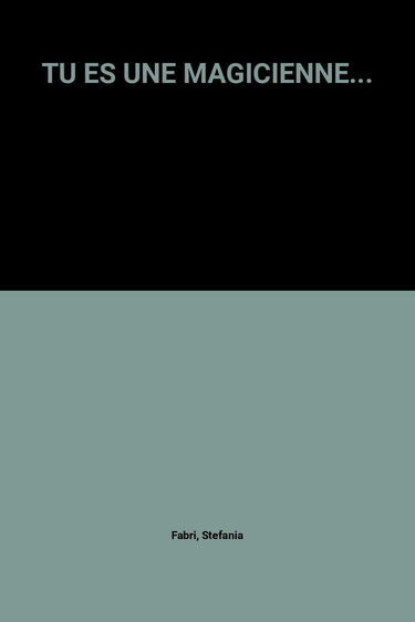Tu es une magicienne