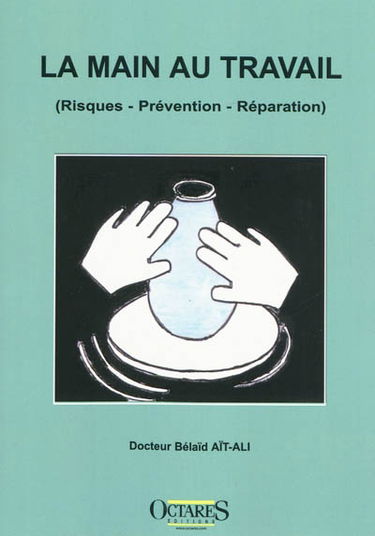 La main au travail (risques-prévention-réparation)