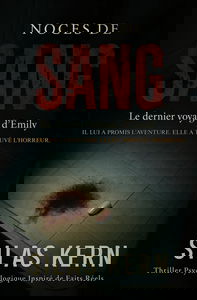 Noces de sang: Il lui a promis l'aventure. Elle a trouvé l'horreur. Thriller psychologique inspiré de faits réels.