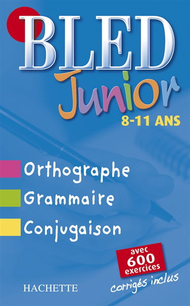 Bled junior, 8-11 ans : orthographe, grammaire, conjugaison