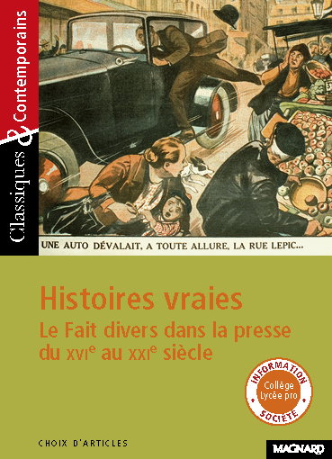 Histoires vraies : le fait divers dans la presse du XVIe au XXIe siècle