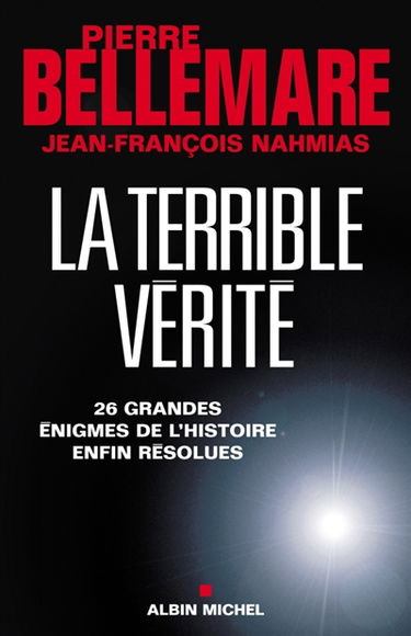 La terrible vérité : 26 grandes enigmes de l'histoire enfin résolues