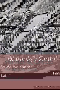 Hansel & Gretel: Au-delà du conte