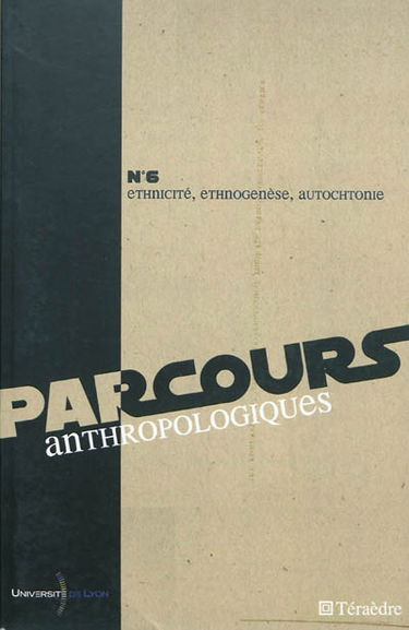Parcours anthropologiques, n° 6. Ethnicité, ethnogenèse, autochtonie