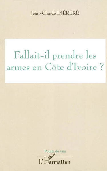 Fallait-il prendre les armes en Côte d'Ivoire ?