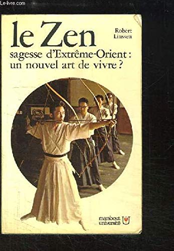 Le zen. sagesse d'extrême orient. un nouvel art de vivre ?