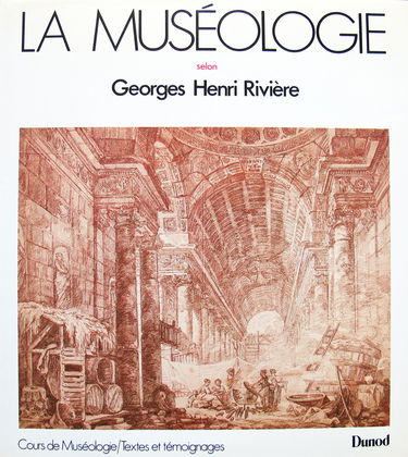 La Museologie. Cours De Museologie, Textes Et Temoignages