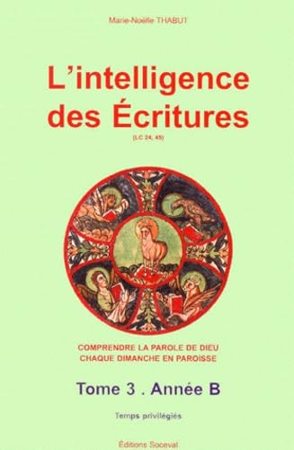 L'intelligence des écritures, tome 3. Temps privilégié