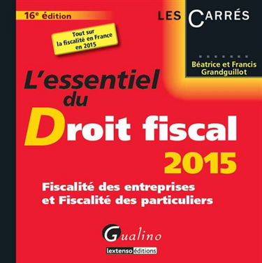L'essentiel du droit fiscal 2015 : fiscalité des entreprises et fiscalité des particuliers