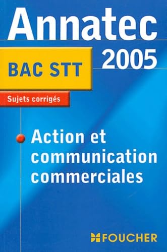 Annatec Foucher : Action et communication commerciales, Bac STT