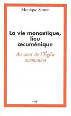 La vie monastique, lieu oecuménique au coeur de l'Eglise-communion