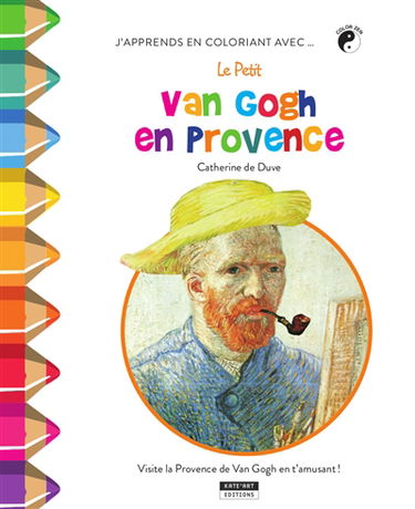 J'apprends en coloriant avec... le petit Van Gogh en Provence : visite la Provence de Van Gogh en t'amusant !