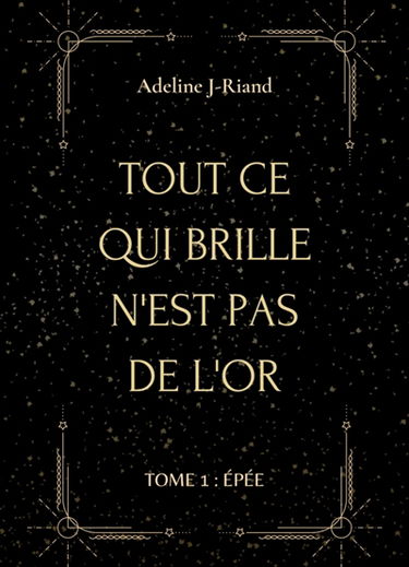 Tout ce qui brille n'est pas de l'or : Tome 1 : Epées
