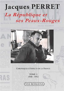 Chroniques d'Aspects de la France : 1948-1966. Vol. 1. La République et ses Peaux-Rouges : 1948-1952