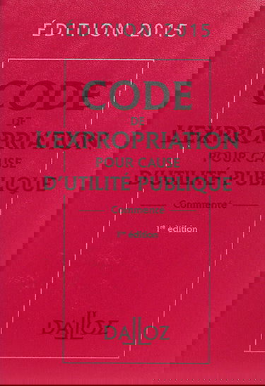 Code de l'expropriation pour cause d'utilité publique 2015 : commenté