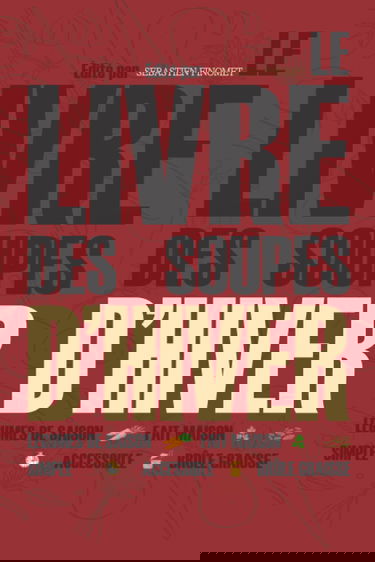 Le livre des soupes d'hiver: Recettes Faciles, rapides et pas chères - Recettes de soupes et de potages pour période hivernale