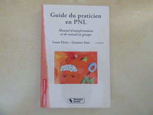 Guide du praticien en PNL : Manuel d'autoformation et de travail en groupe
