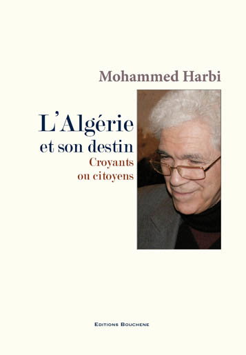 Couverture de L'Algérie et son destin : croyants ou citoyens