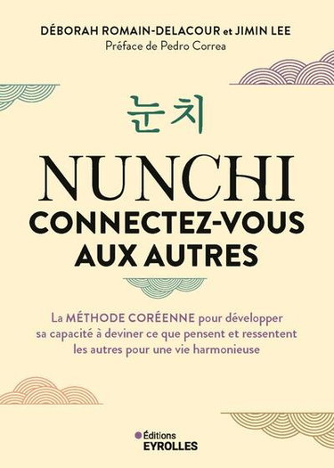 Couverture de Nunchi : connectez-vous aux autres : la méthode coréenne pour développer sa capacité à deviner ce que pensent et ressentent les autres pour une vie harmonieuse
