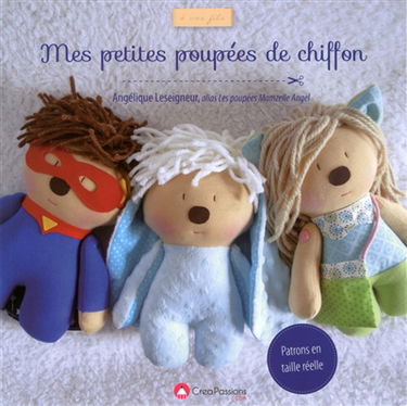 Mes petites poupées de chiffon : 12 poupées avec 15 confections au choix