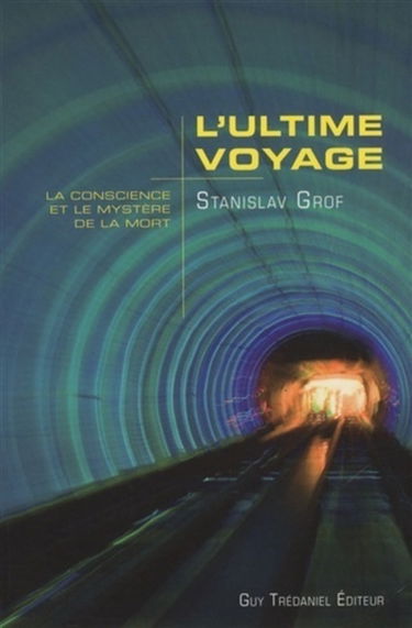L'ultime voyage : la conscience et le mystère de la mort