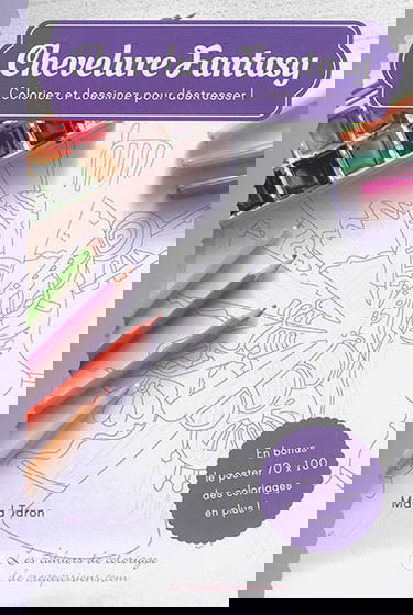 Chevelure fantasy : coloriez et dessinez pour déstresser !