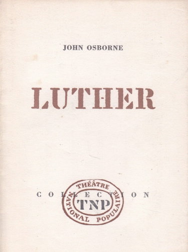 Couverture de John Osborne. Luther : 3 actes adaptés par Pol Quentin... Avignon, Palais des papes, 17 juillet 1964